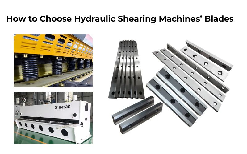 How to Choose Hydraulic Shearing Machines Blades