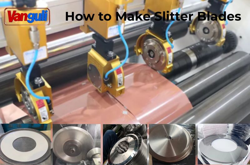 How to Make Slitter Blades