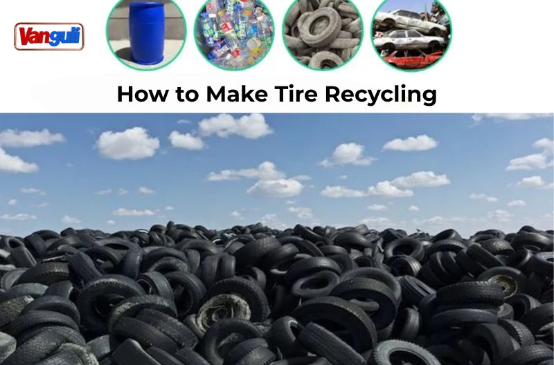 How to Make Tire Recycling