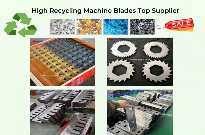 High Quality Recycling Machine Blades Top Supplier
